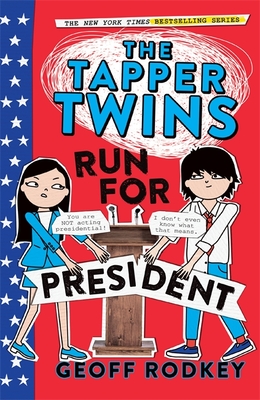 The Tapper Twins Run for President: Book 3 - Rodkey, Geoff