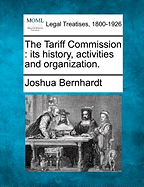 The Tariff Commission: Its History, Activities and Organization