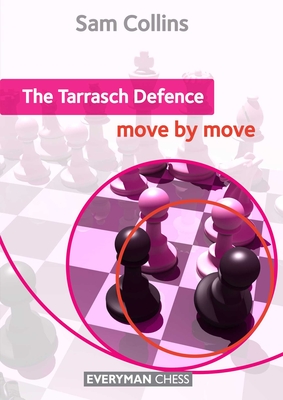 The Tarrasch Defence: Move by Move - Collins, Sam
