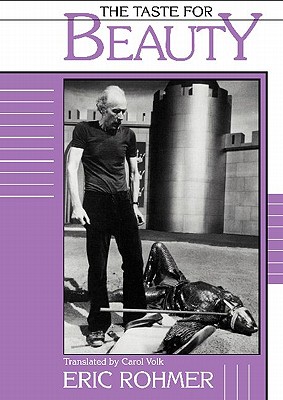 The Taste for Beauty - Rohmer, Eric, and Volk, Carol (Translated by)