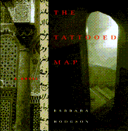 The Tattooed Map - Hodgson, Barbara, and Chronicle Books