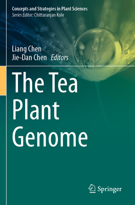The Tea Plant Genome - Chen, Liang (Editor), and Chen, Jie-Dan (Editor)