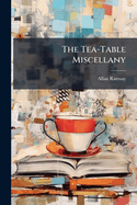 The Tea-Table Miscellany