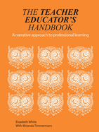 The Teacher Educator's Handbook: A narrative approach to professional learning