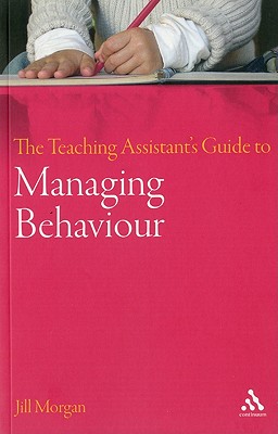 The Teaching Assistant's Guide to Managing Behaviour - Morgan, Jill