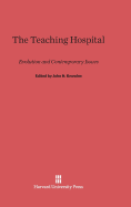The Teaching Hospital: Evolution and Contemporary Issues
