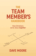 The Team Member's Handbook: How Christians serve Jesus together