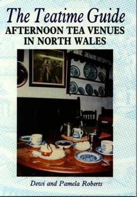 The Teatime Guide - Roberts, Dewi, and Roberts, Pamela