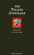 The Tecate Journals: Seventy Days on the Rio Grande