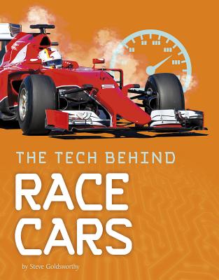 The Tech Behind Race Cars - Goldsworthy, Steve