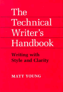 The Technical Writer's Handbook: Writing with Style and Clarity