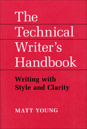 The Technical Writer's Handbook: Writing with Style and Clarity