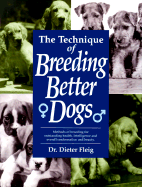 The Technique of Breeding Better Dogs