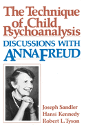 The Technique of Child Psychoanalysis: Discussions with Anna Freud