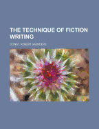 The Technique of Fiction Writing