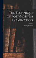The Technique of Post-Mortem Examination