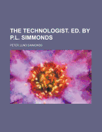 The Technologist. Ed. by P.L. Simmonds