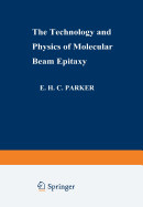 The Technology and Physics of Molecular Beam Epitaxy