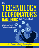The Technology Coordinator's Handbook: A Guide for Edtech Facilitators and Leaders