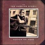 The Ted Hawkins Story: Suffer No More