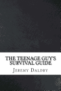The Teenage Guy's Survival Guide
