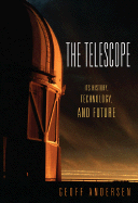 The Telescope: Its History, Technology, and Future