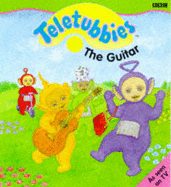 The "Teletubbies": Guitar