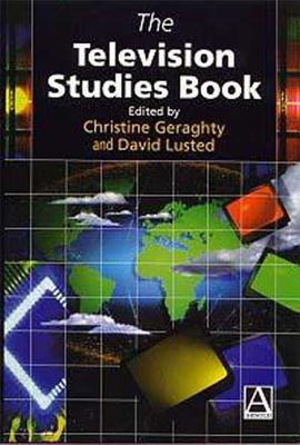 The Television Studies Book - Geraghty, Christine (Editor), and Lusted, David (Editor)
