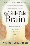 The Tell-Tale Brain: A Neuroscientist's Quest for What Makes Us Human