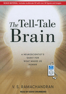 The Tell-Tale Brain: A Neuroscientist's Quest for What Makes Us Human