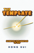 The Template: Scientific Explanation of God