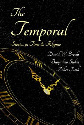 The Temporal: Stories in Time and Rhyme - Roth, Asher, and Brooks, David W, and Stokes, Bungalow