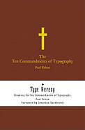 The Ten Commandments of Typography/Type Heresy: Breaking the Ten Commandments of Typography