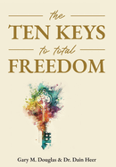 The Ten Keys to Total Freedom