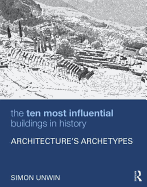 The Ten Most Influential Buildings in History: Architecture's Archetypes