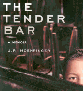 The Tender Bar: A Memoir