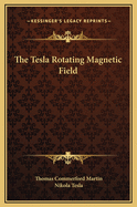 The Tesla Rotating Magnetic Field