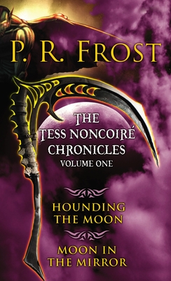The Tess Noncoir� Chronicles: Volume I - Frost, P R