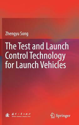 The Test and Launch Control Technology for Launch Vehicles - Song, Zhengyu