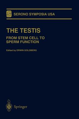The Testis: From Stem Cell to Sperm Function - Goldberg, Erwin (Editor)