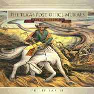 The Texas Post Office Murals, Volume 14: Art for the People