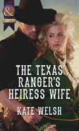 The Texas Ranger's Heiress Wife