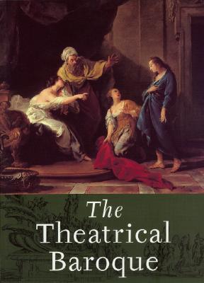The Theatrical Baroque - Norman, Larry F (Editor)