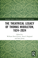 The Theatrical Legacy of Thomas Middleton, 1624-2024