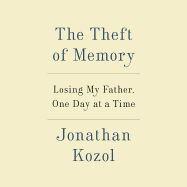 The Theft of Memory: Losing My Father, One Day at a Time