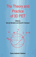 The Theory and Practice of 3D PET