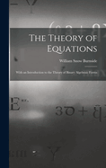 The Theory of Equations: With an Introduction to the Theory of Binary Algebraic Forms
