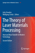 The Theory of Laser Materials Processing: Heat and Mass Transfer in Modern Technology