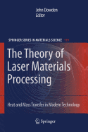 The Theory of Laser Materials Processing: Heat and Mass Transfer in Modern Technology