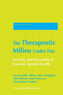The Therapeutic Milieu Under Fire: Security and Insecurity in Forensic Mental Health